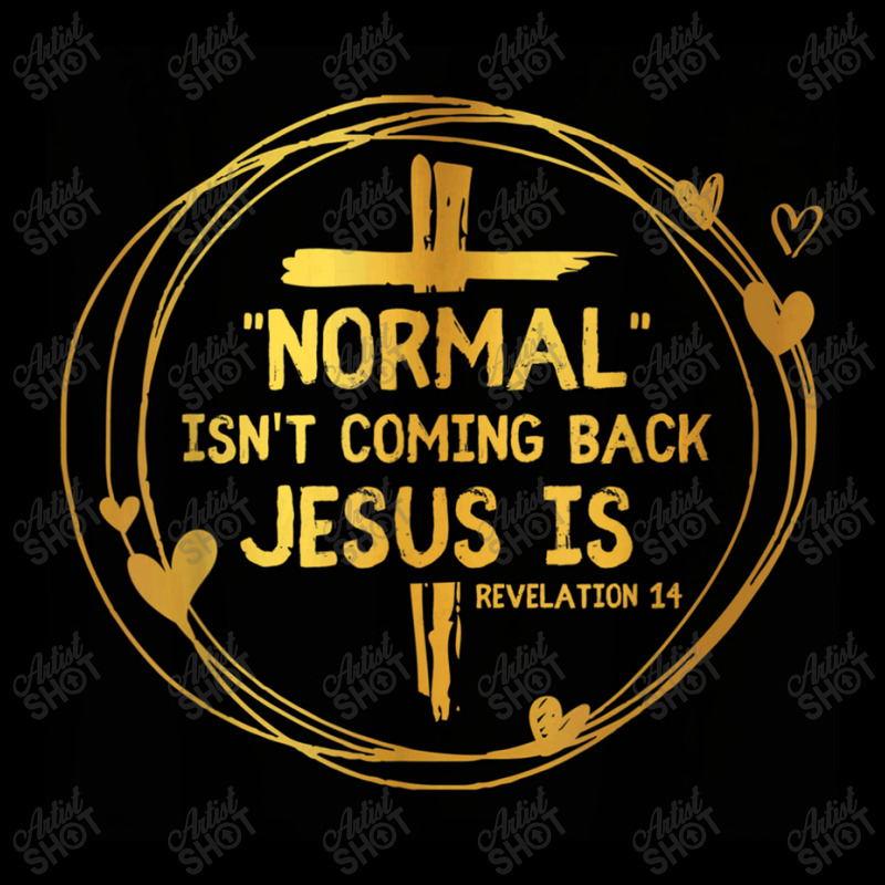 Normal Isn't Coming Back But Jesus Is Revelation 14 Costume Zipper Hoodie by TyDesign | Artistshot