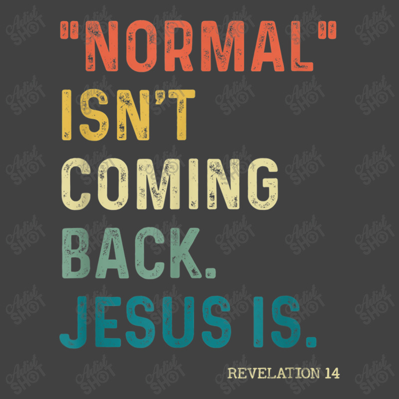 Normal Isn't Coming Back But Jesus Is Revelation 14 Costume Vintage T-Shirt by TyDesign | Artistshot