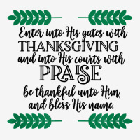 Enter Into His Gates W Thanksgiving Novelty Christian Item T Shirt Classic T-shirt | Artistshot