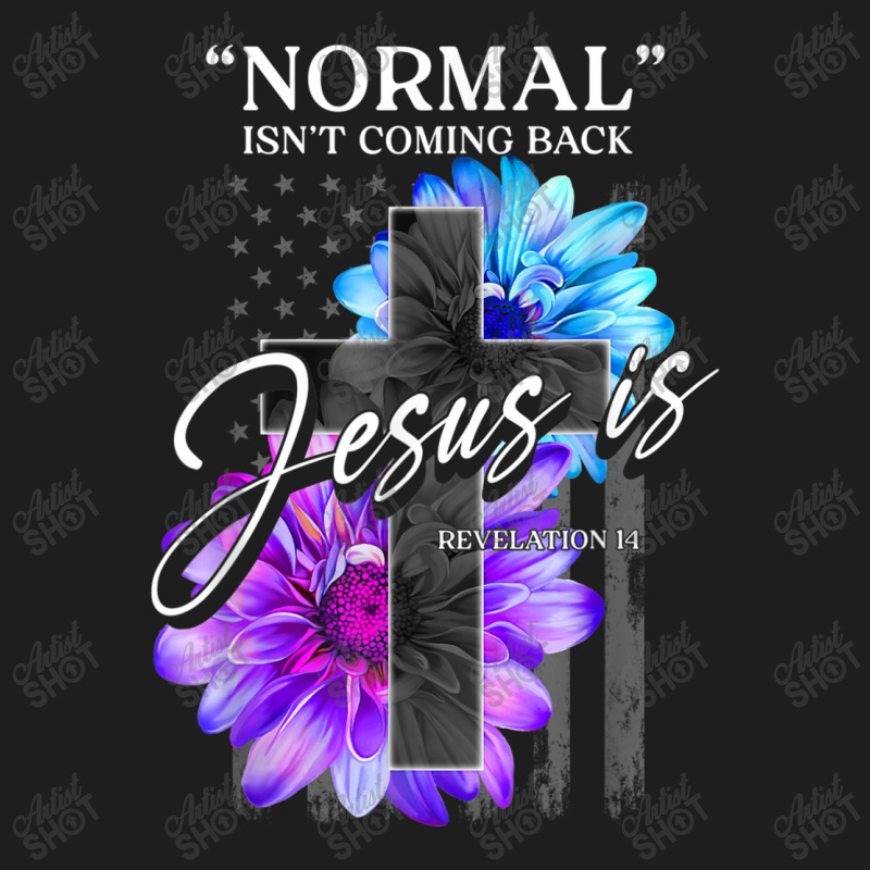 Normal Isn't Coming Back But Jesus Is Revelation 14 Usa Flag Classic T-shirt by TyDesign | Artistshot