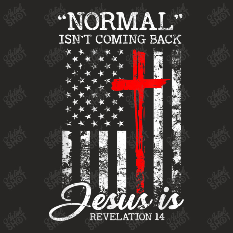 Normal Isn't Coming Back But Jesus Is Revelation 14 Usa Flag Ladies Fitted T-Shirt by TyDesign | Artistshot