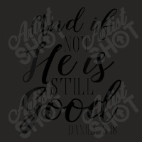 Womens And If Not He Is Still Good Shirt Scripture Bible Verse Tee Art Ladies Fitted T-shirt | Artistshot