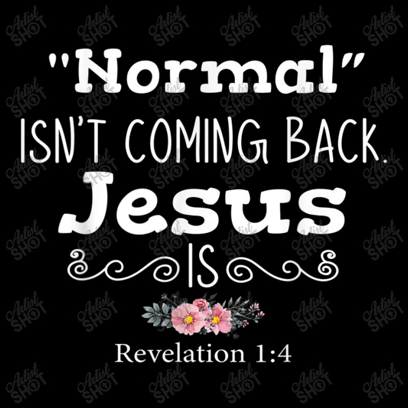 Revelation 1 4 Normal Isnt Coming Back Jesus Is Adjustable Cap by TyDesign | Artistshot