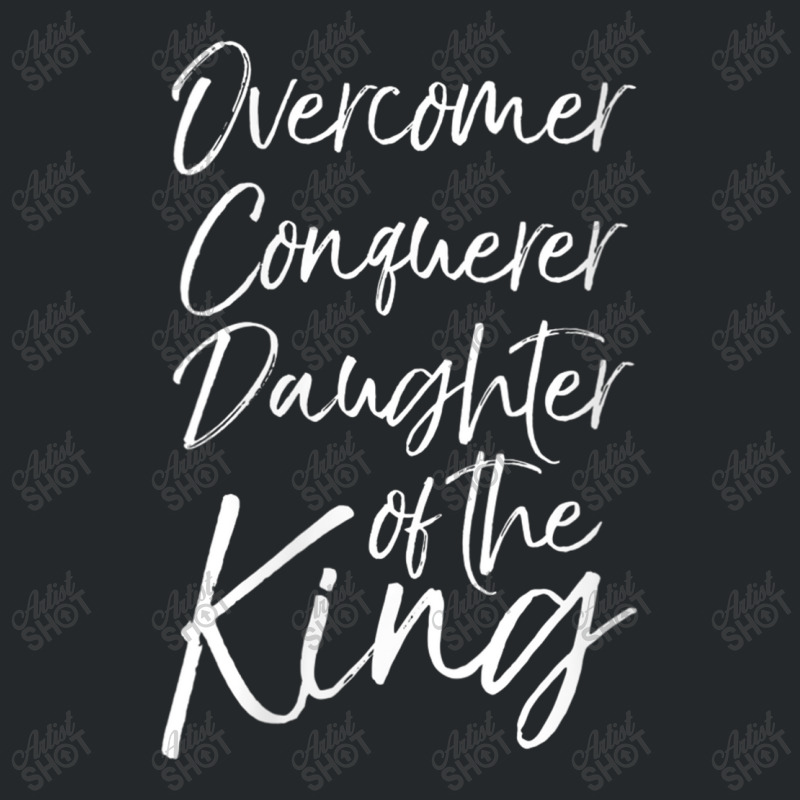 Womens Cute Christian Gift Overcomer Conquerer Daughter Of The King Gi Crewneck Sweatshirt by Aria-Proctor | Artistshot