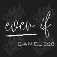 Womens Even If Daniel 318 - Faith - Bible Verse - Bible Quote Mens Wom Classic T-shirt | Artistshot