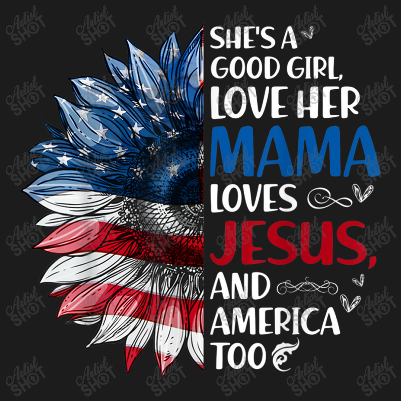 She Is A Good Girl Love Her Mama Jesus And America Hoodie & Jogger set by TyDesign | Artistshot