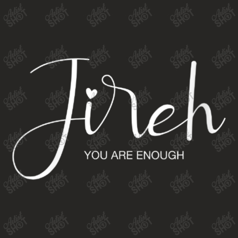 Womens Jireh I Am Enough More Then Enough Christian Faith In Jesus For Ladies Fitted T-Shirt by Aria-Proctor | Artistshot