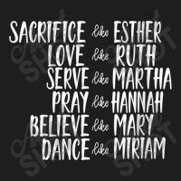 Womens Mens Sacrifice Like Esther Christian Bible Love Pray Day Gift Classic T-shirt | Artistshot