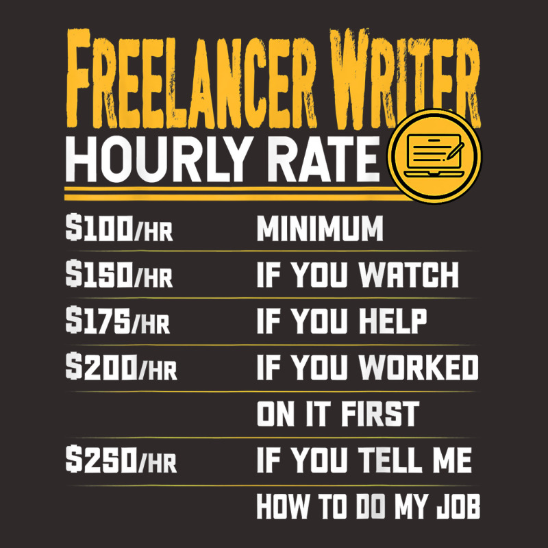 Funny Freelancer Writer Novelist Author Hourly Rate T Shirt Racerback Tank by yodishsaraveks | Artistshot