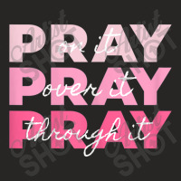 Womens Pray Pray Pray  Pray On It Pray Over It Pray Through It Vintage Ladies Fitted T-shirt | Artistshot