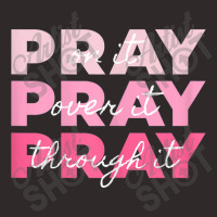 Womens Pray Pray Pray  Pray On It Pray Over It Pray Through It Vintage Racerback Tank | Artistshot