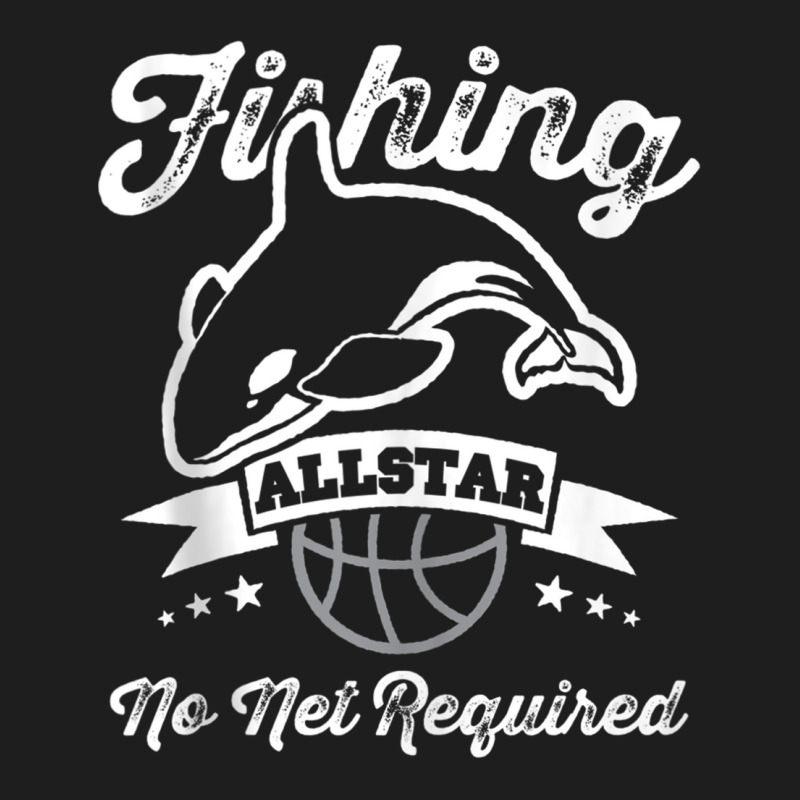 Orca Fishing Allstar No Net Required Funny Basketball Humor Tank Top Classic T-shirt | Artistshot