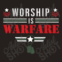 Worship Is Warfare - Military Christian Quote Praise Warrior Lover Gif Tank Top | Artistshot