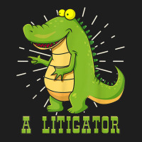 Alligator A Litigator Cute Law Graduation Gifts For Attorney T Shirt Classic T-shirt | Artistshot