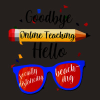 Goodbye Online Teaching T  Shirt Goodbye Online Teaching T  Shirt Tank Top | Artistshot