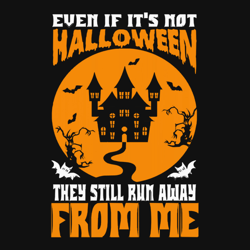 Halloween T  Shirt Even If It’s Not Halloween They Still Run Away Fr Iphone 13 Pro Case | Artistshot