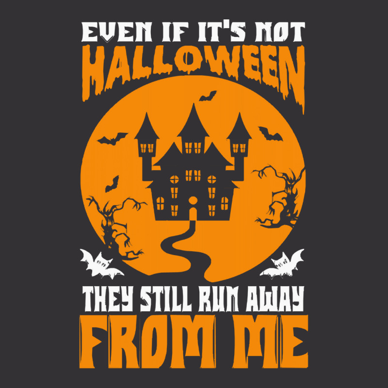 Halloween T  Shirt Even If It’s Not Halloween They Still Run Away Fr Vintage Short | Artistshot