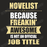 Novelist Because Freakin' Awesome Isn't A Job Title Ladies Fitted T-shirt | Artistshot