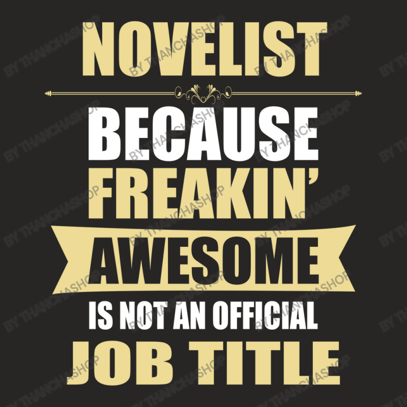 Novelist Because Freakin' Awesome Isn't A Job Title Ladies Fitted T-Shirt by thanchashop | Artistshot