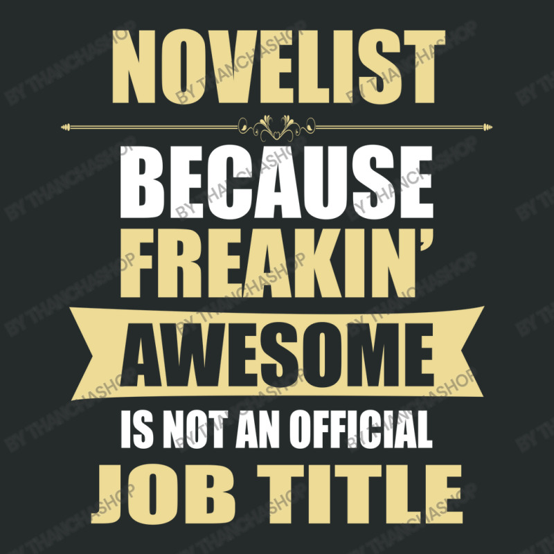 Novelist Because Freakin' Awesome Isn't A Job Title Women's Triblend Scoop T-shirt by thanchashop | Artistshot