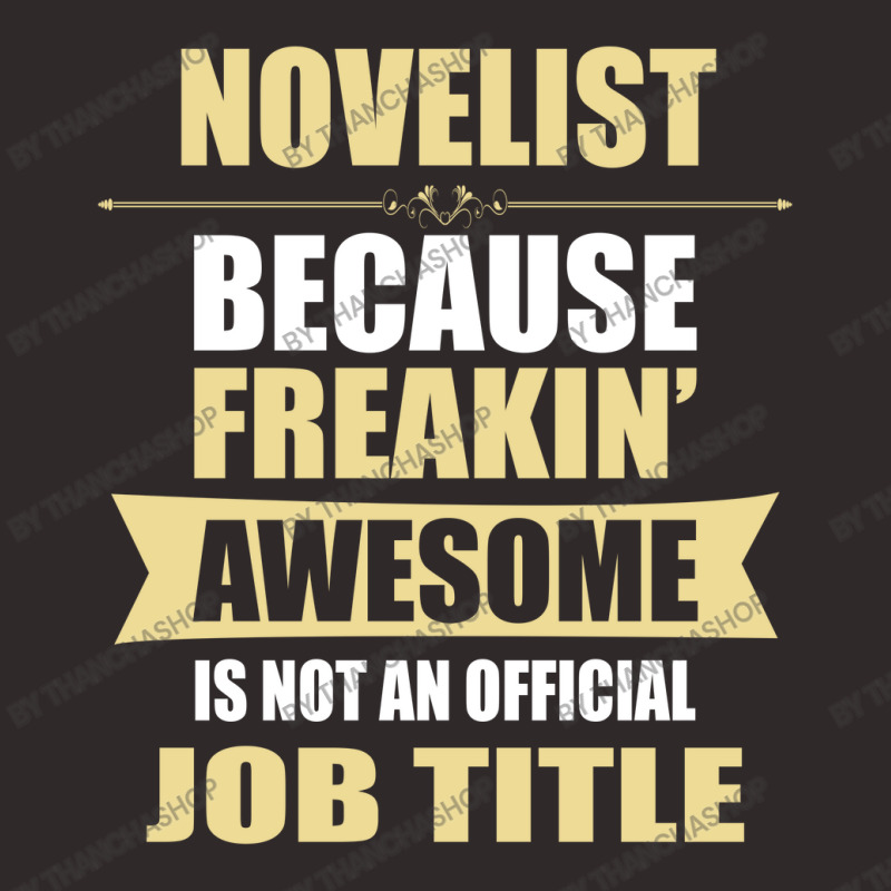 Novelist Because Freakin' Awesome Isn't A Job Title Racerback Tank by thanchashop | Artistshot