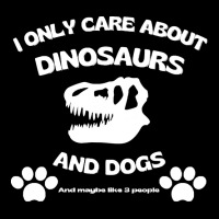 Dogs T  Shirt I Only Care About Dinosaurs And Dogs, T Rex Skull T  Shi V-neck Tee | Artistshot