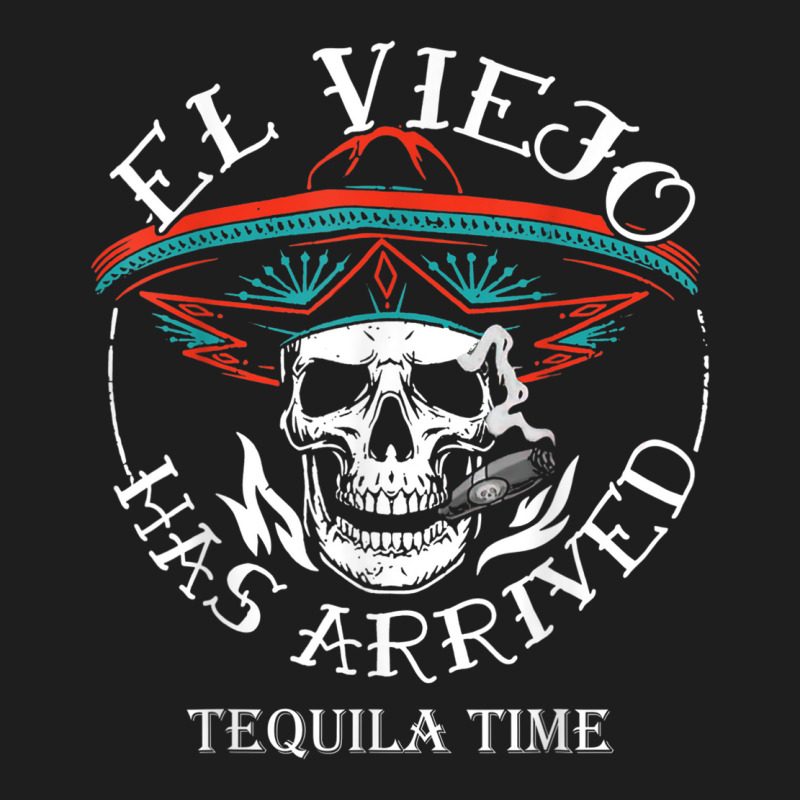 El Viejo Has Arrived Tequila Time Vintage T Shirt Classic T-shirt by gatay | Artistshot