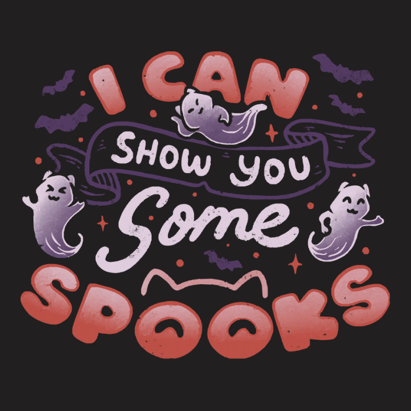 Halloween T  Shirt I Can Show You Some Spooks By Tobe Fonseca T  Shirt T-shirt | Artistshot