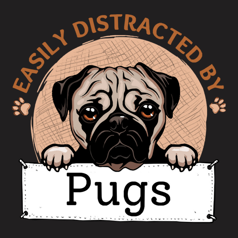 Easily Distracted By Pugs T  Shirt Easily Distracted By Pugs T  Shirt T-shirt | Artistshot