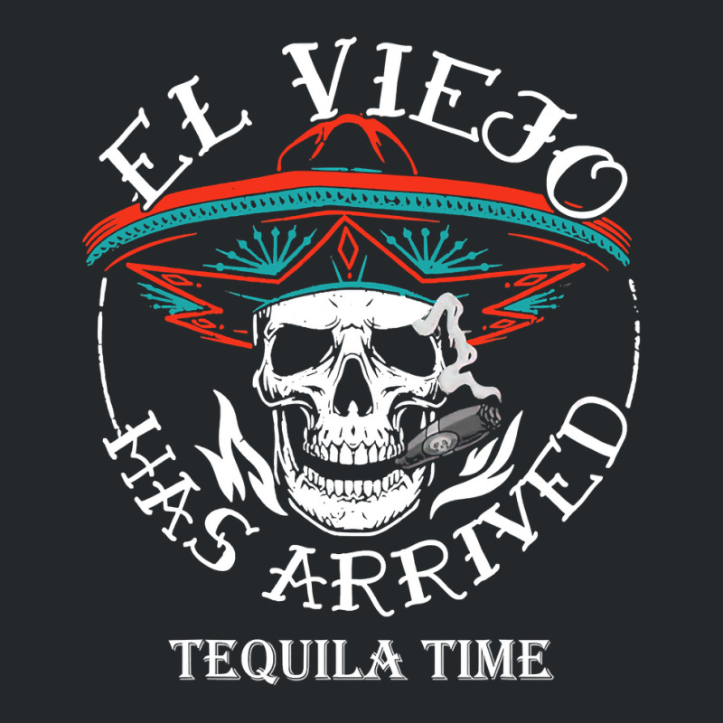 El Viejo Has Arrived Tequila Time Vintage T Shirt Crewneck Sweatshirt by sieuduong86 | Artistshot