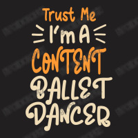 I'm A Content Ballet Dancer T-shirt | Artistshot