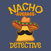 Nacho Average Detective Investigator Informer Cinco De Mayo T Shirt Vintage Short | Artistshot