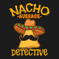 Nacho Average Detective Investigator Informer Cinco De Mayo T Shirt Hoodie & Jogger Set | Artistshot