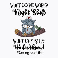 Night Shift Caregiver T Shirt T-shirt | Artistshot