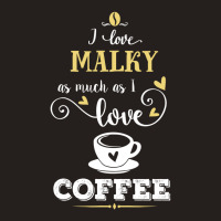 I Love Malky As Much As I Love Coffee Gift For Him Tank Top | Artistshot