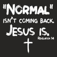 Normal Isn't Coming Back But Jesus Is Revelation 14 Costume T Shirt Ladies Fitted T-shirt | Artistshot