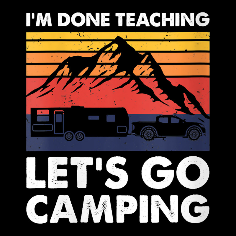 Womens I'm Done Teaching Let's Go Camping, Caravan Rv Trailer V Neck T Pocket T-Shirt by CrespinoEllawyn | Artistshot