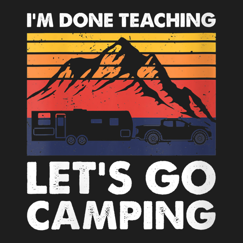 Womens I'm Done Teaching Let's Go Camping, Caravan Rv Trailer V Neck T Classic T-shirt by CrespinoEllawyn | Artistshot