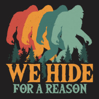 Bigfoot T Shirtbigfoot Retro Vintage   We Hide For A Reason T Shirt T-shirt | Artistshot