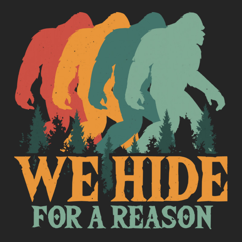 Bigfoot T Shirtbigfoot Retro Vintage   We Hide For A Reason T Shirt Unisex Hoodie | Artistshot