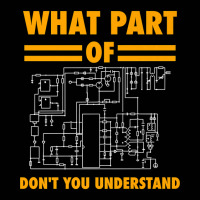 What Part Of Don T You Understand  Electronic Engineer Gift Toddler 3/4 Sleeve Tee | Artistshot