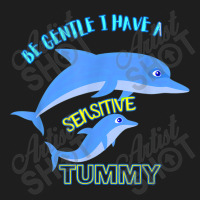 Be Gentle I Have A Sensitive Tummy Classic T-shirt | Artistshot