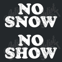 No Snow No Show Worn By Eric Crewneck Sweatshirt | Artistshot