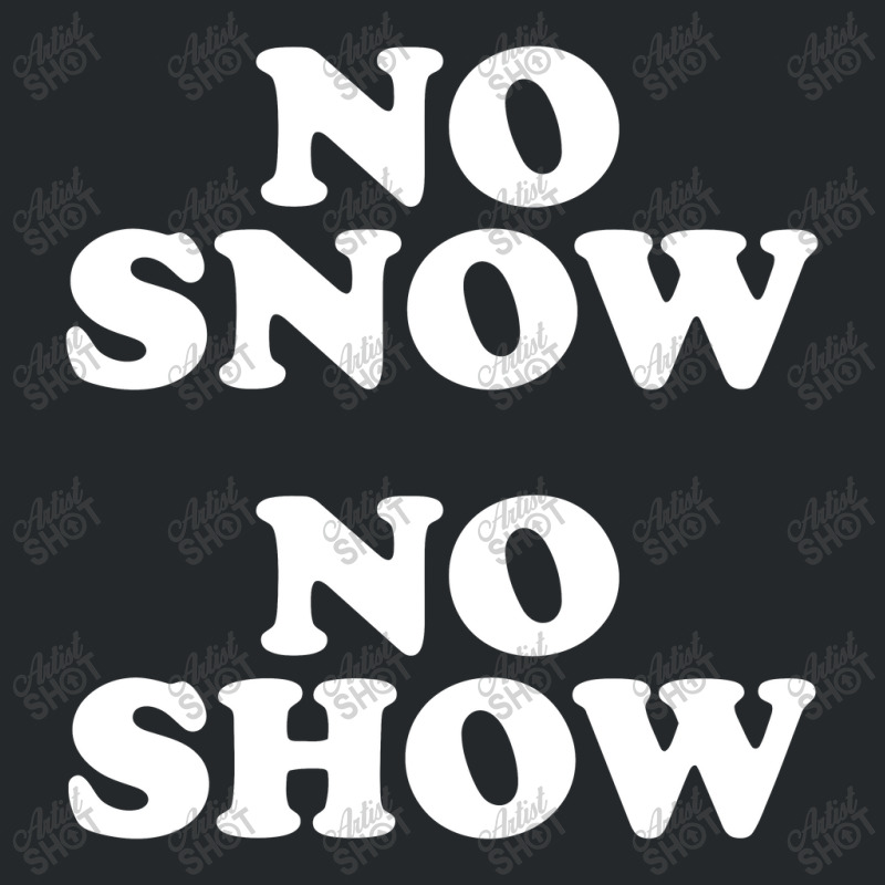 No Snow No Show Worn By Eric Crewneck Sweatshirt by ikatancinta | Artistshot