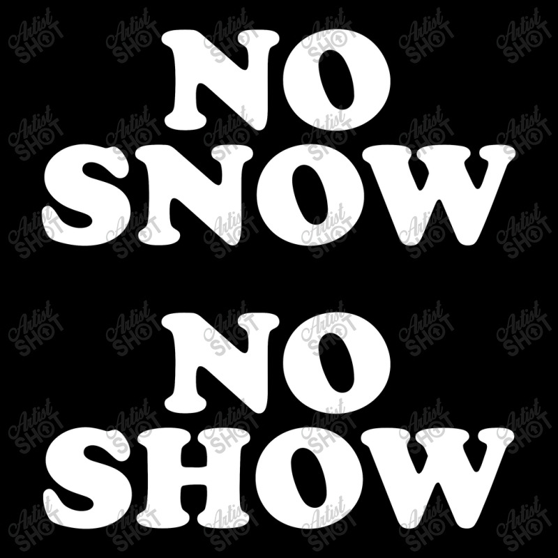 No Snow No Show Worn By Eric Baby Tee by ikatancinta | Artistshot