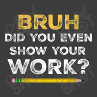 Bruh Did You Even Show Your Work Cool Math Teacher Men's Polo Shirt | Artistshot