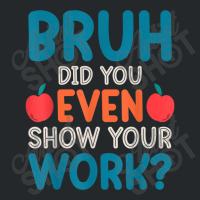 Bruh Did You Even Show Your Work Funny Math Teacher Crewneck Sweatshirt | Artistshot