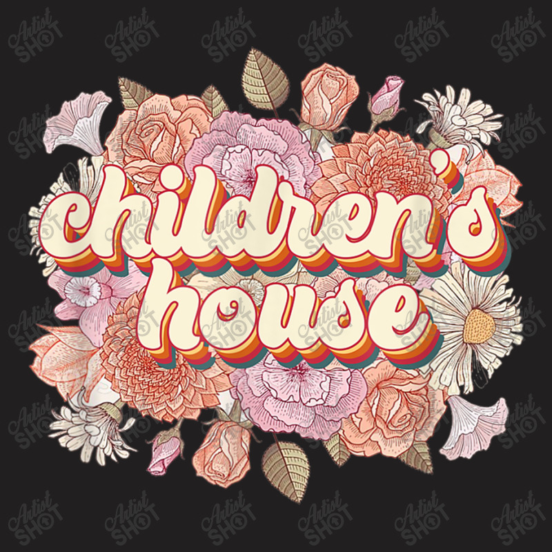 Children’s House Floral Montessori Teacher Montessori School T-shirt | Artistshot