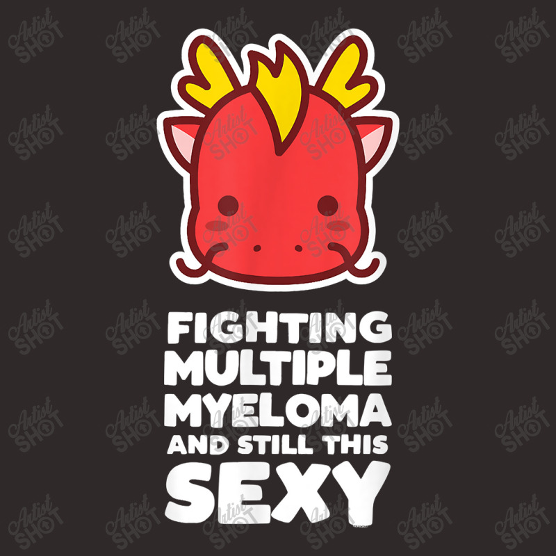 Fighting Multiple Myeloma Still This Sexy Quote Dragon Characters Vide Racerback Tank by HailieDesign | Artistshot