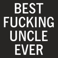 Mens Sarcastic, Best Fucking Uncle Ever, Funny, Joke, Family T Shirt Ladies Fitted T-shirt | Artistshot